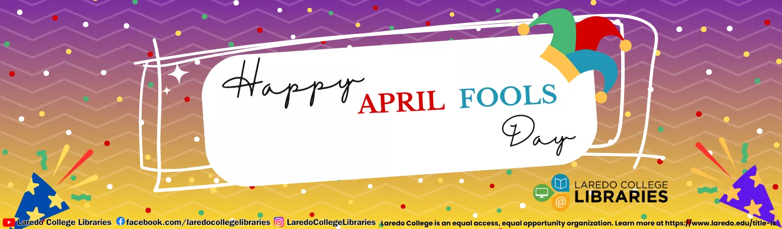 Happy April Fools Day graphic with colorful confetti and festive design from Laredo College Libraries