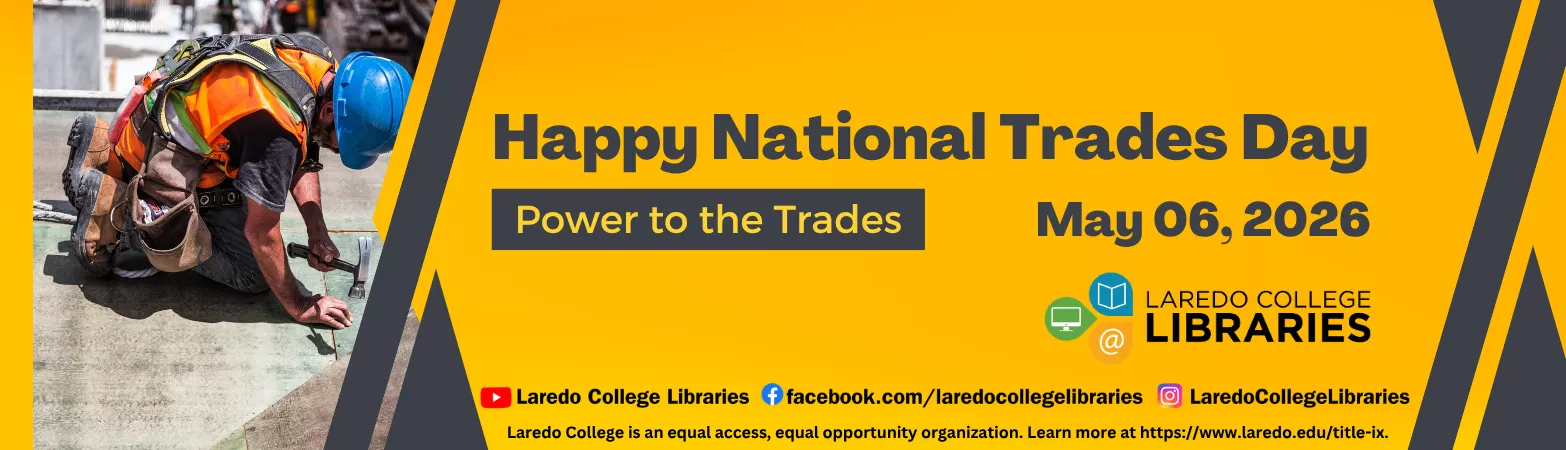 Happy National Trades Day, May 6, 2026, from Laredo College Libraries, featuring a construction worker.
