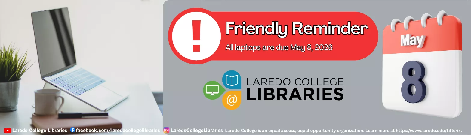 Friendly reminder from Laredo College Libraries: all laptops are due May 8, 2026.